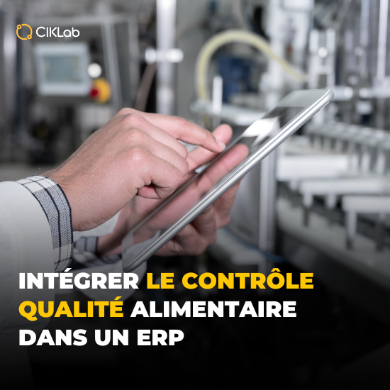 Intégrez le contrôle qualité alimentaire dans un ERP avec CIKLab